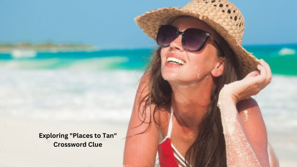 Places to Tan" Crossword Clue