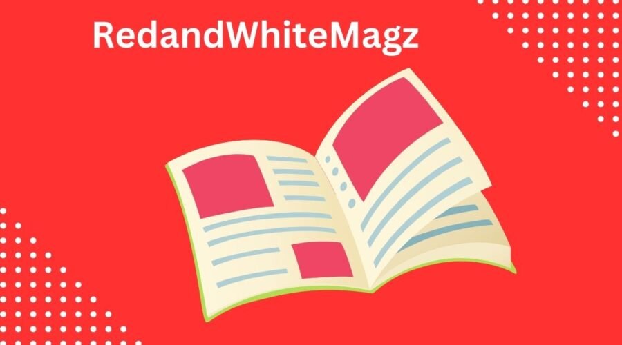 Discovering the Dynamic Realm of RedandWhiteMagz.com