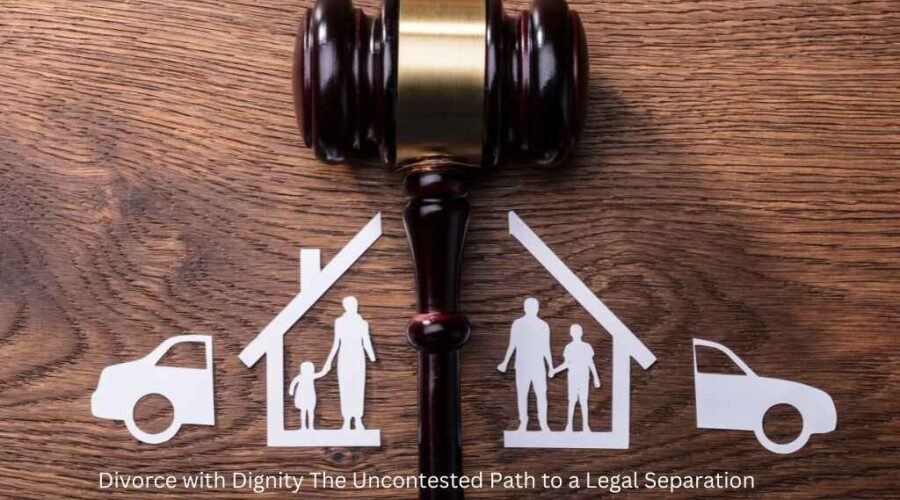 Divorce with Dignity The Uncontested Path to a Legal Separation