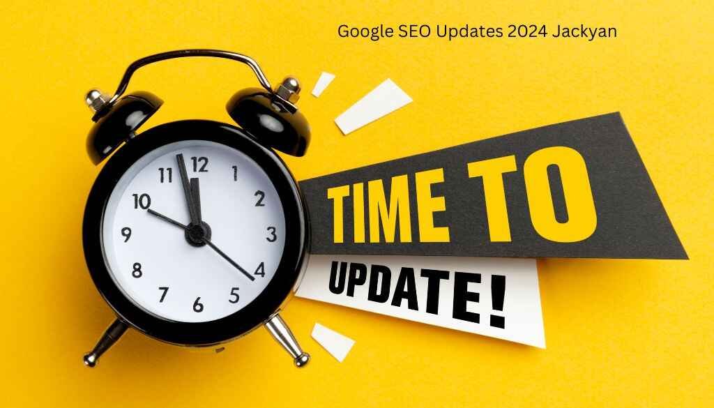What is Google SEO Updates 2024 Jackyan